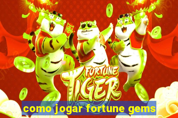 como jogar fortune gems